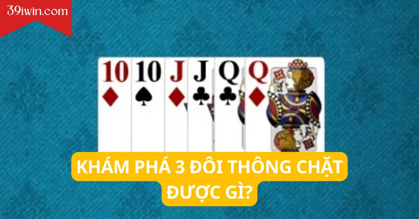 Khám phá 3 đôi thông chặt được gì?