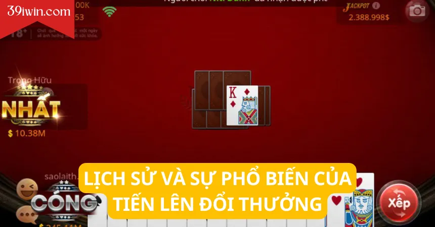 Lịch sử và sự phổ biến của tiến lên đổi thưởng